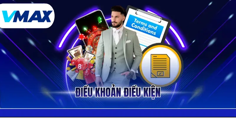 Điều Khoản Điều Kiện Vmax - Những Quy Định Chuẩn Năm 2026